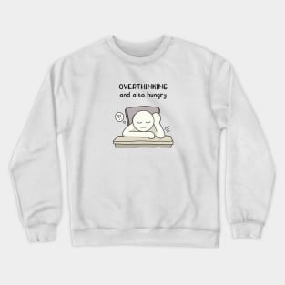 funny quotes OVERTHINKING and also hungry Crewneck Sweatshirt